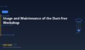 Top-link: Usage and Maintenance of the Dust-free Workshop